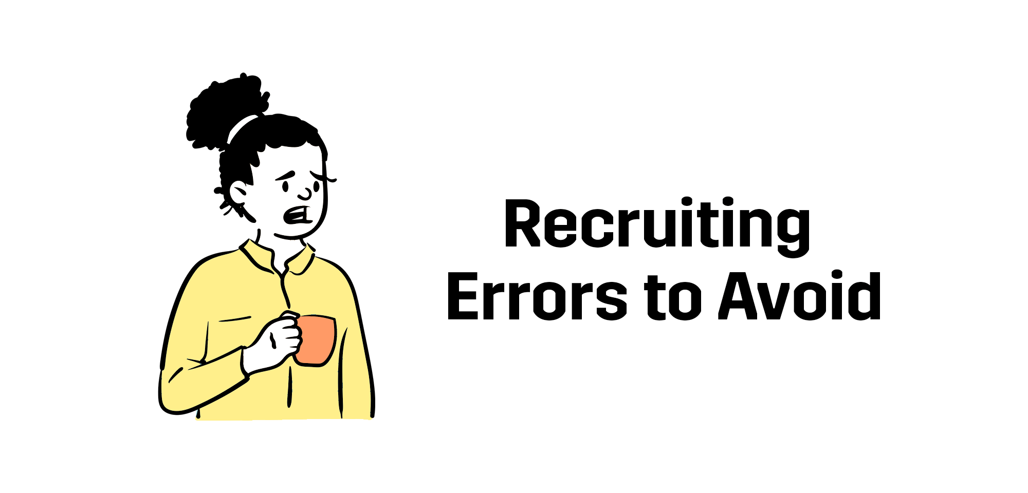 common mistakes to avoid when recruiting